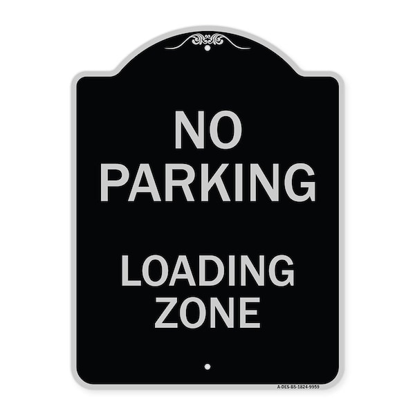 Designer Series-No Parking Loading Zone Black & Silver Heavy-Gauge Alum, 24" x 18", BS-1824-9959